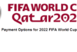 Payment Options for 2022 FIFA World Cup Tickets